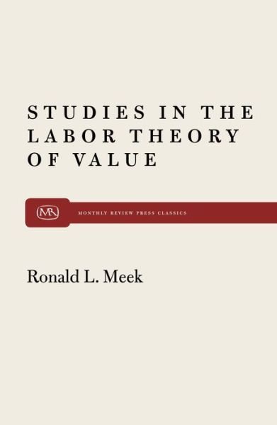 Studies in the Labor Theory of Value (Modern Reader Paperback) - Ronald L. Meek - Books - Monthly Review Press - 9780853454281 - 1956