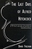 Cover for David Freeman · The Last Days Of Alfred Hitchcock: A Memoir by.... (Paperback Book) [New edition] (1999)