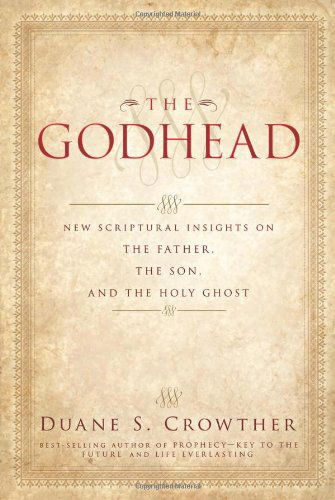 Cover for Duane S. Crowther · The Godhead: New Scriptural Insights on the Father, the Son, and the Holy Ghost (Paperback Book) (2007)