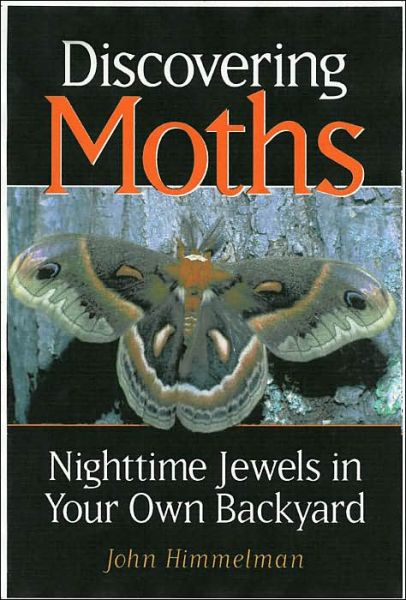 Cover for John Himmelman · Discovering Moths: Nighttime Jewels in Your Own Backyard (Paperback Book) (2002)