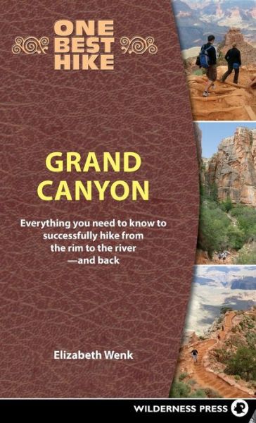 Cover for Elizabeth Wenk · One Best Hike: Grand Canyon: Everything You Need to Know to Successfully Hike from the Rim to the River-and Back - One Best Hike (Hardcover Book) (2018)