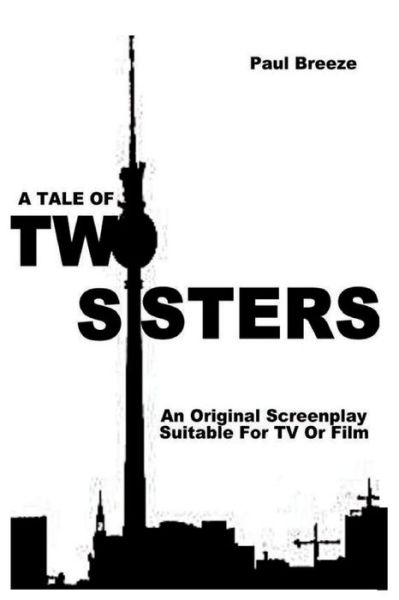 Cover for Paul Breeze · A Tale Of TWO SISTERS An Original Screenplay suitable for Film or TV (Paperback Book) (2012)