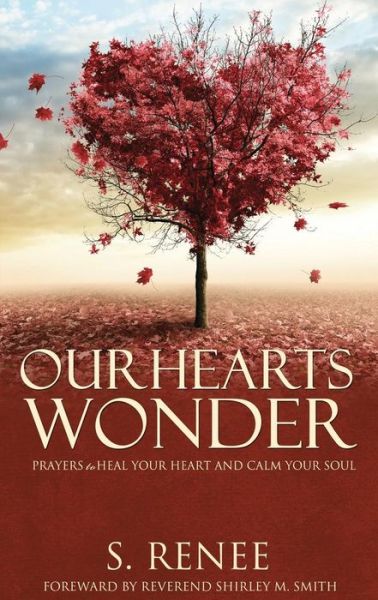 Cover for S. Renee Smith · Our Hearts Wonder Prayers to Heal Your Heart and Calm Your Soul (Paperback Book) (2014)