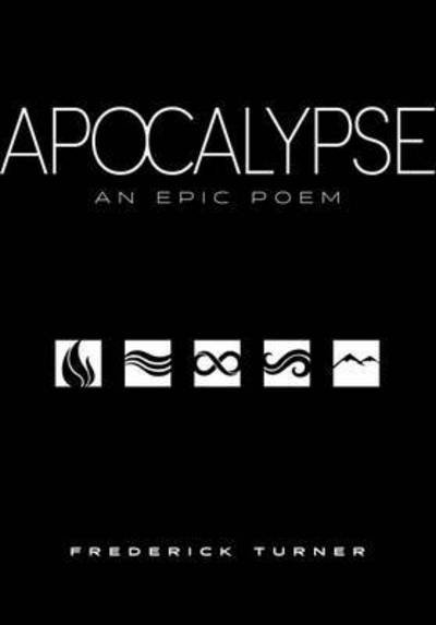 Cover for Frederick Turner · Apocalypse: An Epic Poem (Hardcover Book) (2016)
