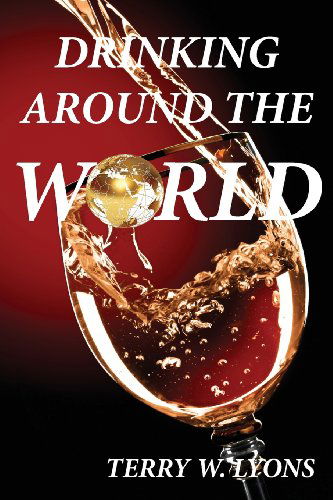 Cover for Terry W. Lyons · Drinking Around the World (Paperback Book) (2014)