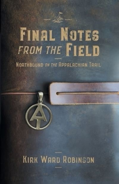 Cover for Kirk Ward Robinson · Final Notes from the Field (Paperback Bog) (2022)