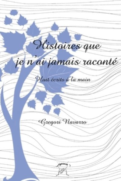 Cover for Gregori Navarro · Histoires que je n'ai jamais raconte (Paperback Book) (2021)