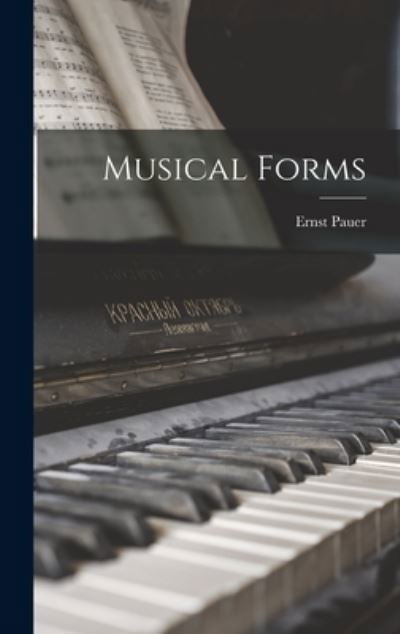 Cover for Ernst 1826-1905 Pauer · Musical Forms (Hardcover Book) (2021)
