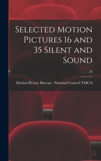 Cover for Motion Picture Bureau - National Coun · Selected Motion Pictures 16 and 35 Silent and Sound; 23 (Hardcover Book) (2021)