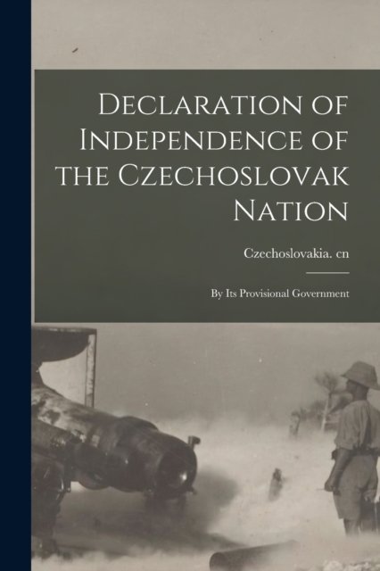 Cover for Czechoslovakia Cn · Declaration of Independence of the Czechoslovak Nation (Pocketbok) (2021)