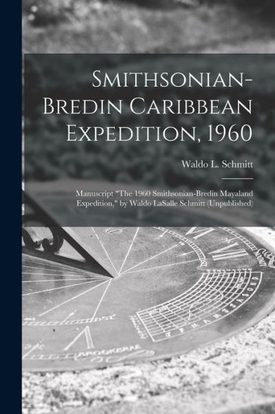 Cover for Waldo L (Waldo Lasalle) 18 Schmitt · Smithsonian-Bredin Caribbean Expedition, 1960 (Paperback Book) (2021)