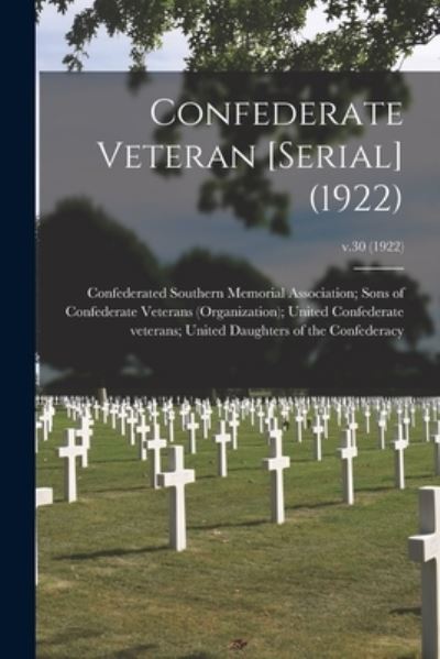 Cover for Confederated Southern Memorial Associ · Confederate Veteran [serial] (1922); v.30 (1922) (Paperback Book) (2021)