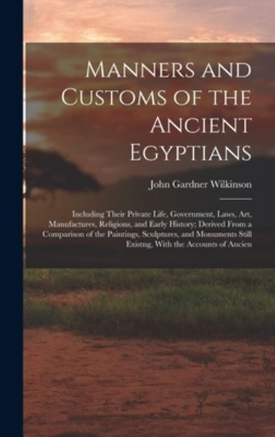 Cover for John Gardner Wilkinson · Manners and Customs of the Ancient Egyptians (Book) (2022)