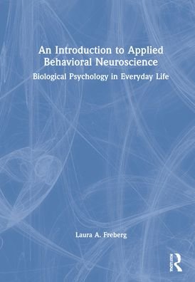 Cover for Laura A. Freberg · An Introduction to Applied Behavioral Neuroscience: Biological Psychology in Everyday Life (Hardcover Book) (2022)