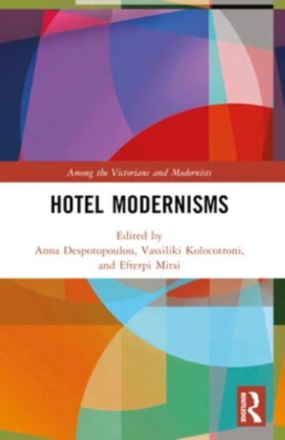 Hotel Modernisms - Among the Victorians and Modernists (Paperback Book) (2024)