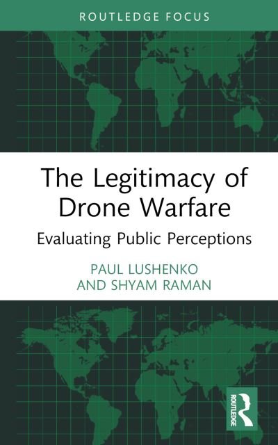 Cover for Lushenko, Paul (U.S. Army War College, U.S.) · The Legitimacy of Drone Warfare: Evaluating Public Perceptions (Hardcover bog) (2024)