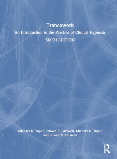 Cover for Yapko, Michael D., PhD · Trancework: An Introduction to the Practice of Clinical Hypnosis (Hardcover Book) (2025)