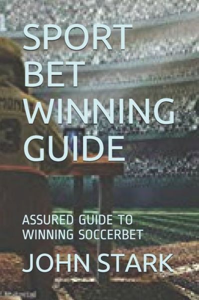 Cover for John Stark · Sport Bet Winning Guide (Paperback Book) (2019)