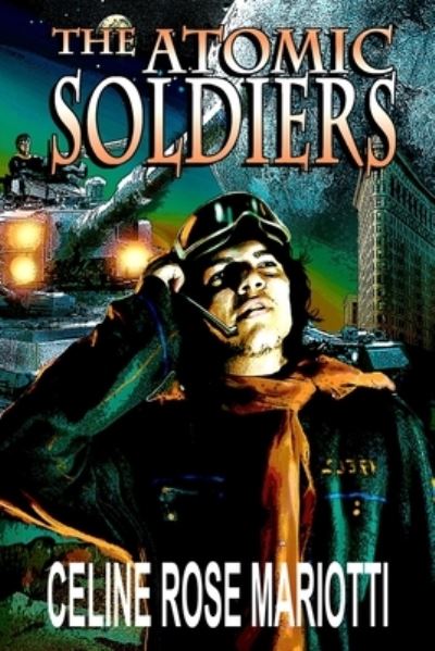 Cover for Celine Rose Mariotti · Atomic Soldiers (Book) (2022)