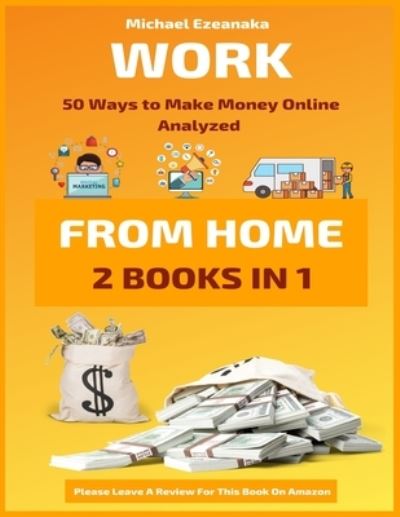 Michael Ezeanaka · Work From Home (Paperback Book) (2019)