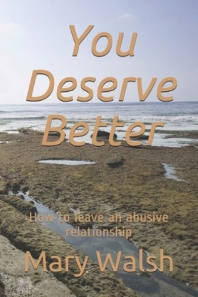 You Deserve Better - Mary Walsh - Books - Independently published - 9781092720281 - April 4, 2019