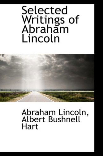 Cover for Abraham Lincoln · Selected Writings of Abraham Lincoln (Hardcover Book) (2009)