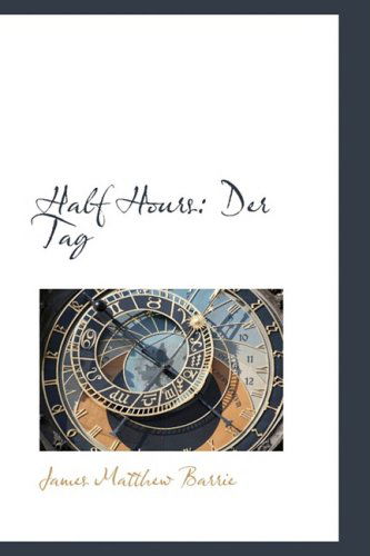 Cover for James Matthew Barrie · Half Hours: Der Tag (Hardcover Book) (2009)