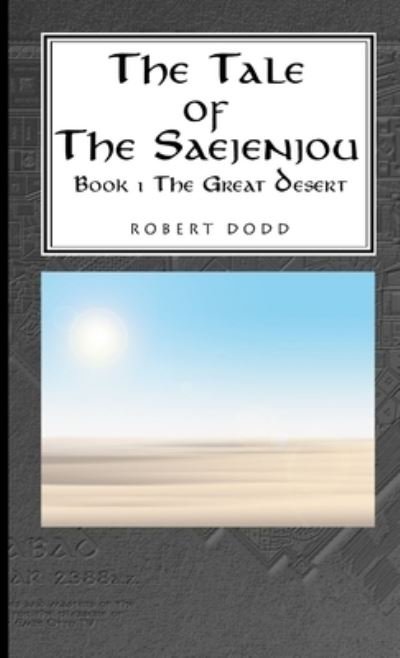 Cover for Dodd, Robert, Jr. · Tale of the Saejenjou - Book 1 the Great Desert (Bok) (2012)