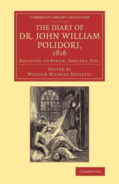 Cover for John William Polidori · The Diary of Dr John William Polidori, 1816: Relating to Byron, Shelley, Etc. - Cambridge Library Collection - Literary  Studies (Pocketbok) (2014)