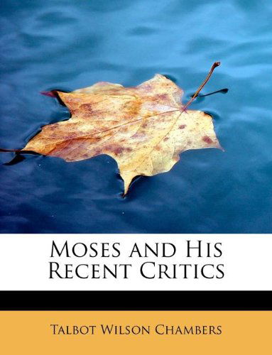 Cover for Talbot Wilson Chambers · Moses and His Recent Critics (Pocketbok) (2009)