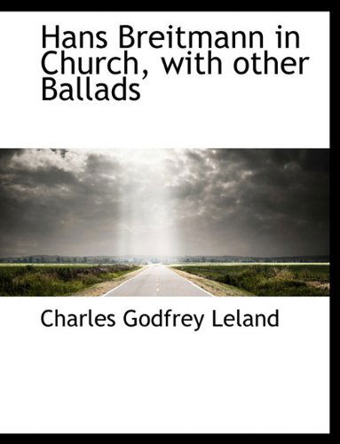 Cover for Professor Charles Godfrey Leland · Hans Breitmann in Church, with Other Ballads (Pocketbok) [Large type / large print edition] (2009)