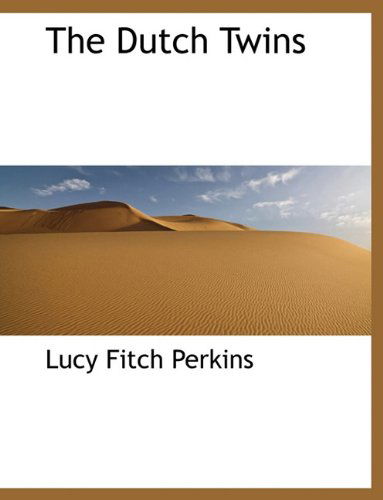 Cover for Lucy Fitch Perkins · The Dutch Twins (Hardcover Book) (2009)