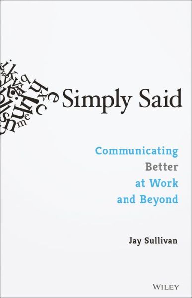 Cover for Jay Sullivan · Simply Said: Communicating Better at Work and Beyond (Paperback Book) (2016)