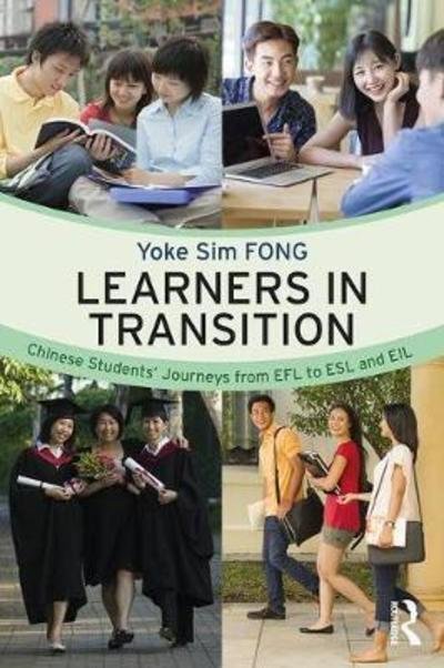 Cover for Yoke Sim Fong · Learners in Transition: Chinese Students’ Journeys from EFL to ESL and EIL (Paperback Bog) (2018)