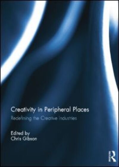 Creativity in Peripheral Places: Redefining the Creative Industries (Paperback Bog) (2014)