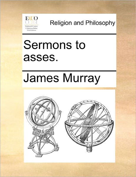 Cover for James Murray · Sermons to Asses. (Paperback Book) (2010)