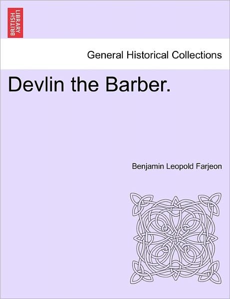 Devlin the Barber. - B L Farjeon - Books - British Library, Historical Print Editio - 9781241393281 - March 1, 2011