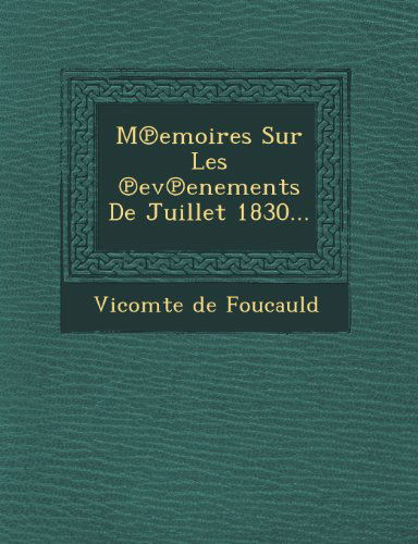 Cover for Vicomte De Foucauld · Memoires Sur Les Evenements De Juillet 1830... (Paperback Book) [French edition] (2012)