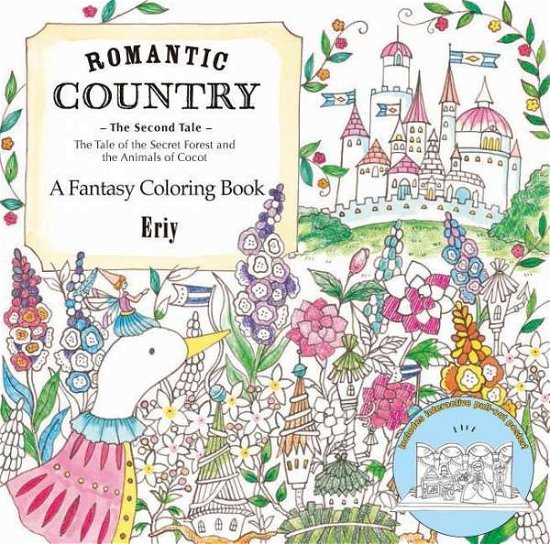 Romantic Country: The Second Tale: A Fantasy Coloring Book - Eriy - Kirjat - St. Martin's Publishing Group - 9781250117281 - tiistai 20. joulukuuta 2016