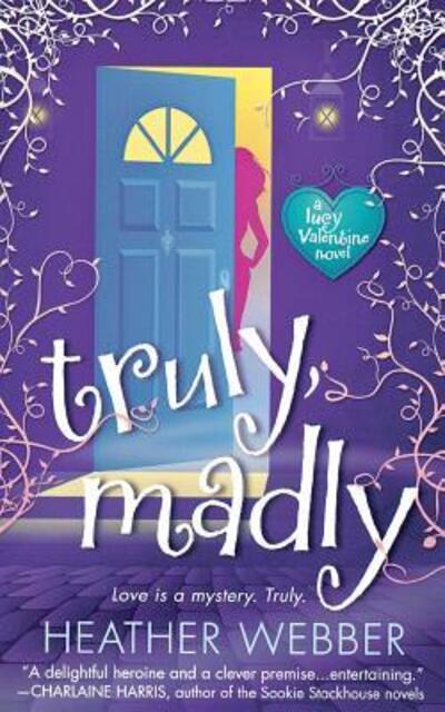Cover for Heather Webber · Truly, Madly A Lucy Valentine Novel (Book) (2010)