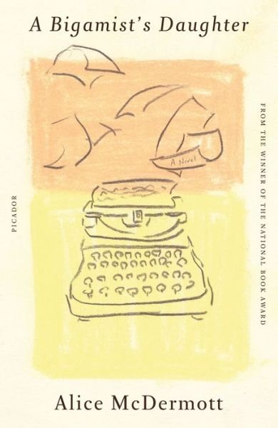 Cover for Alice McDermott · A Bigamist's Daughter: A Novel (Paperback Bog) (2023)
