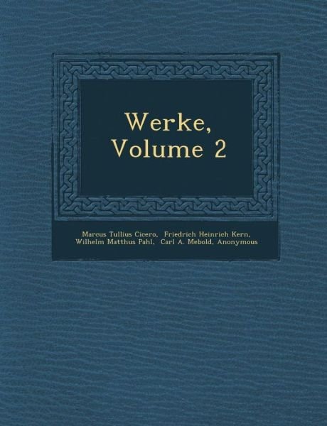 Werke, Volume 2 - Marcus Tullius Cicero - Books - Saraswati Press - 9781286969281 - October 1, 2012