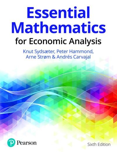 Essential Mathematics for Economic Analysis - Knut Sydsaeter - Books - Pearson Education Limited - 9781292359281 - April 22, 2021