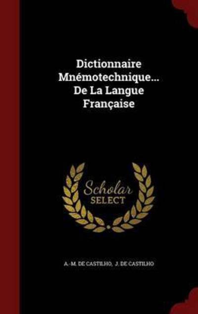 Cover for A -m De Castilho · Dictionnaire Mnemotechnique... De La Langue Francaise (Hardcover bog) (2015)