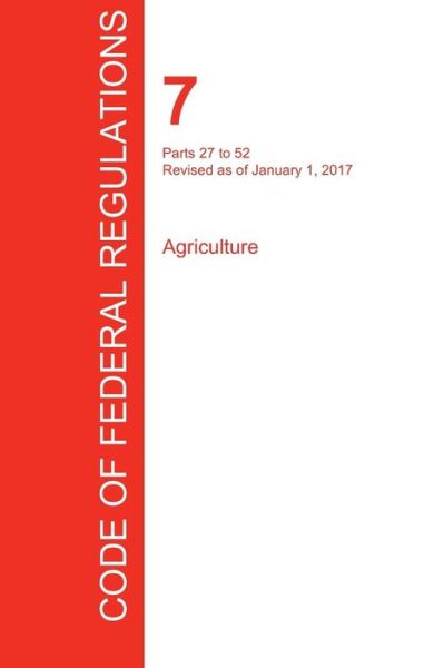 Cover for Office of the Federal Register (Cfr) · Cfr 7, Parts 27 to 52, Agriculture, January 01, 2017 (Volume 2 of 15) (Paperback Book) (2017)