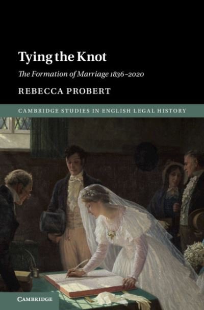 Cover for Probert, Rebecca (University of Exeter) · Tying the Knot - Cambridge Studies in English Legal History (Hardcover Book) (2021)