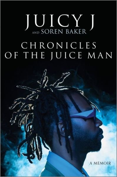 Cover for Juicy J · Chronicles of the Juice Man: A Memoir (Hardcover bog) [Original edition] (2023)