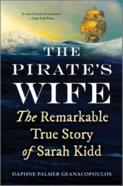 Cover for Daphne Palmer Geanacopoulos · The Pirate's Wife: The Remarkable True Story of Sarah Kidd (Paperback Book) (2024)