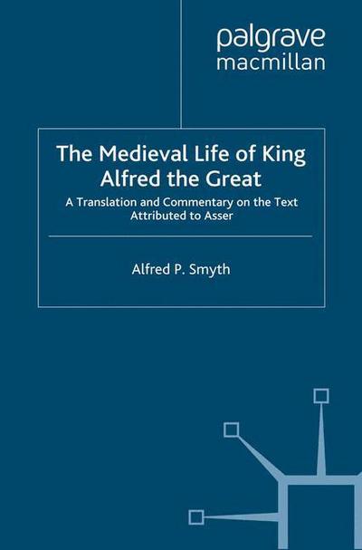 Cover for A. Smyth · The Medieval Life of King Alfred the Great: A Translation and Commentary on the Text Attributed to Asser (Paperback Book) [1st ed. 2002 edition] (2001)