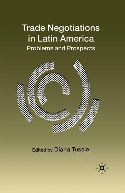 Trade Negotiations in Latin America: Problems and Prospects (Paperback Book) [Softcover reprint of the original 1st ed. 2003 edition] (2003)